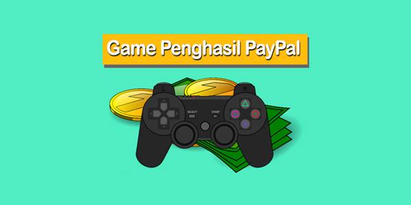 Daftar Game Penghasil Uang Saldo PayPal Terbukti Membayar Cepat
