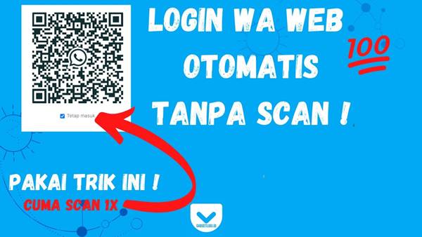 Cara Login Otomatis Di WhatsApp Web Tanpa Harus Scan Kode