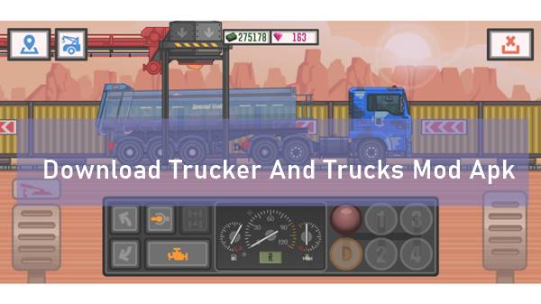 Link Download Trucker And Trucks Mod Apk Unlimited Money Terbaru